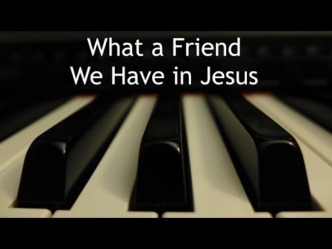 What a Friend We Have in Jesus - piano instrumental hymn with lyrics