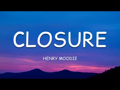 Henry Moodie - closure (Lyrics)????
