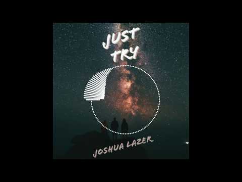 JOSHUA LAZER - JUST TRY