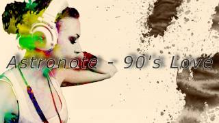Astronote - 90's Love﻿ (Extended Version)