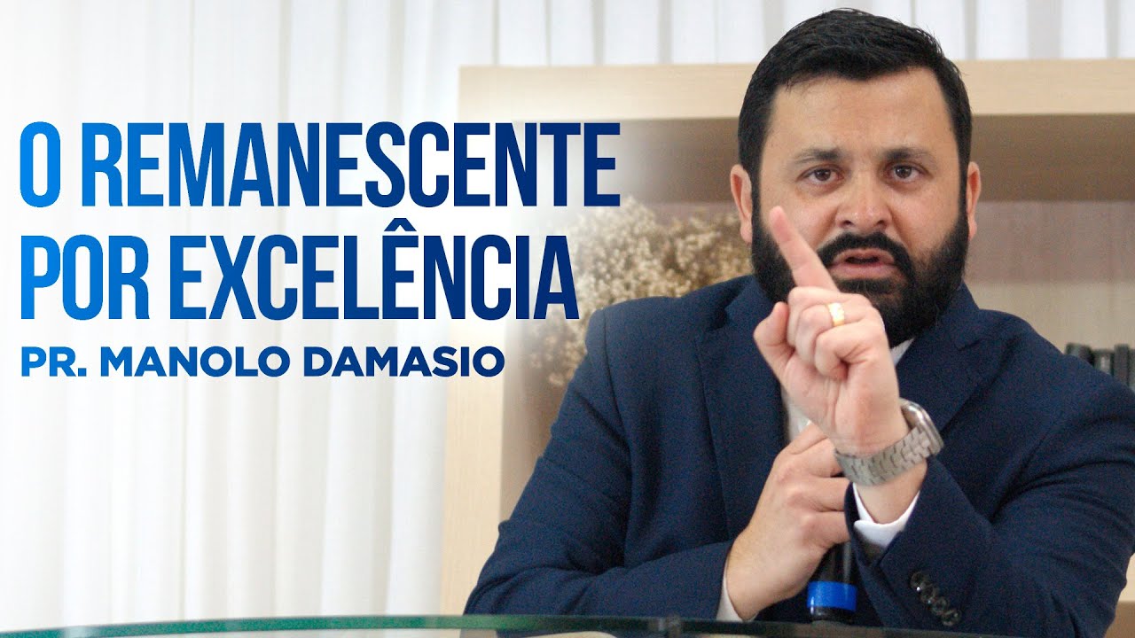 O REMANESCENTE POR EXCELÊNCIA | 06 | PR. MANOLO DAMASIO | IASD BOA VIAGEM | SEMANA DE ORAÇÃO
