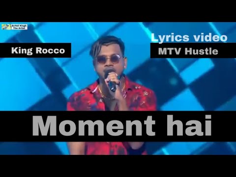 Moment hai // king Rocco // MTV Hustle Episode ll lyrics video