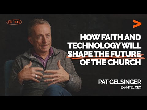 How Faith and Technology Will Shape the Future of the Church | Pat Gelsinger, Ex-Intel CEO | Ep. 349