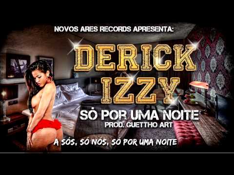 DERICK IZZY - SÓ POR UMA NOITE (Novos Ares Records)