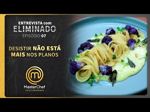 ENTREVISTA COM ELIMINADO | EP 07 | TEMP 04 | MASTERCHEF BRASIL PROFISSIONAIS