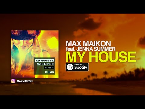 Max Maikon feat. Jenna Summer - My House (Club Mix)