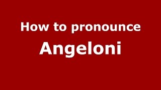 How to pronounce Angeloni