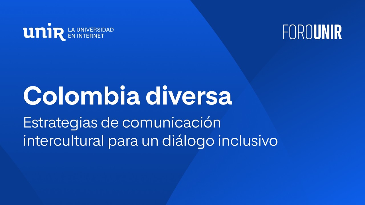 Colombia diversa: estrategias de comunicación intercultural para un diálogo inclusivo | #ForoUNIR
