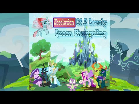 L Fanfic Readings: MLP Absolution Of A Lovely Queen Changeling (All Chapters)