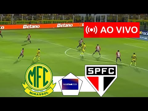 MIRASSOL x SÃO PAULO AO VIVO I CAMPEONATO PAULISTA 2026 I JOGO AO VIVO