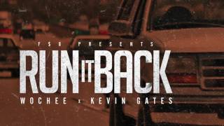 RUN IT BACK ft Kevin Gates &WOCHEE