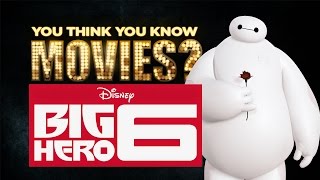 Big Hero 6 - You Think You Know Movies?