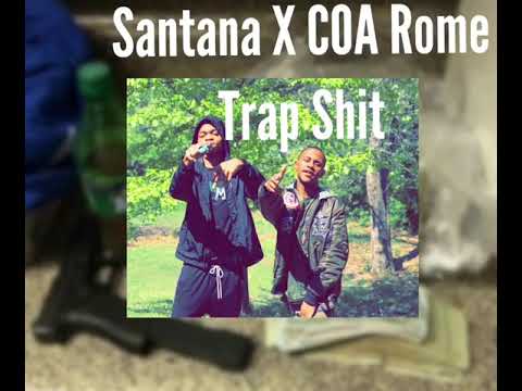 Santana X COA Rome - Trap Shit