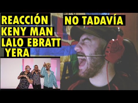 Kenny Man, Lalo Ebratt, Yera - No Todavía (REACCIÓN)