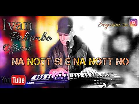 Ivan Palumbo - Na nott si e na nott no