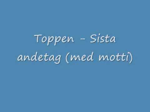 Toppen - Sista andetag (med motti)