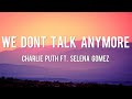 We Don T Talk Anymore Charlie Puth Lyrics Ft Selena Gomez Shawn M Meghan T Justin Bieber