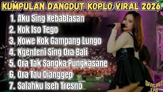 Download lagu Dangdut Koplo Viral 2026!! 7 Lagu Jawa Galau Nonstop (Kowe Kok Gampang Lungo) 🔥 mp3