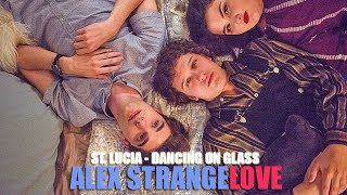 St. Lucia - Dancing On Glass (Lyric video) • Alex Strangelove Soundtrack •