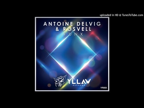 Antoine Delvig & Rosvell - Funx (Original Mix)