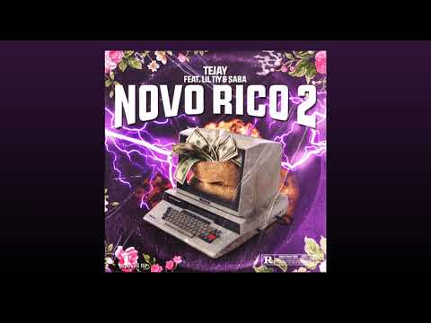 Tejay - Novo Rico 2 ft. Lil TIy, Saba (Prod. Lil Tiy)