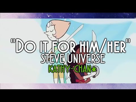 【Kathy-chan★】Do It For Him/Her『Steven Universe cover』