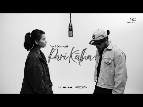 VEK X Oshin Karki - Pari Katha (Prod. by SNJV ) (ClassX Rush Live Track 2)