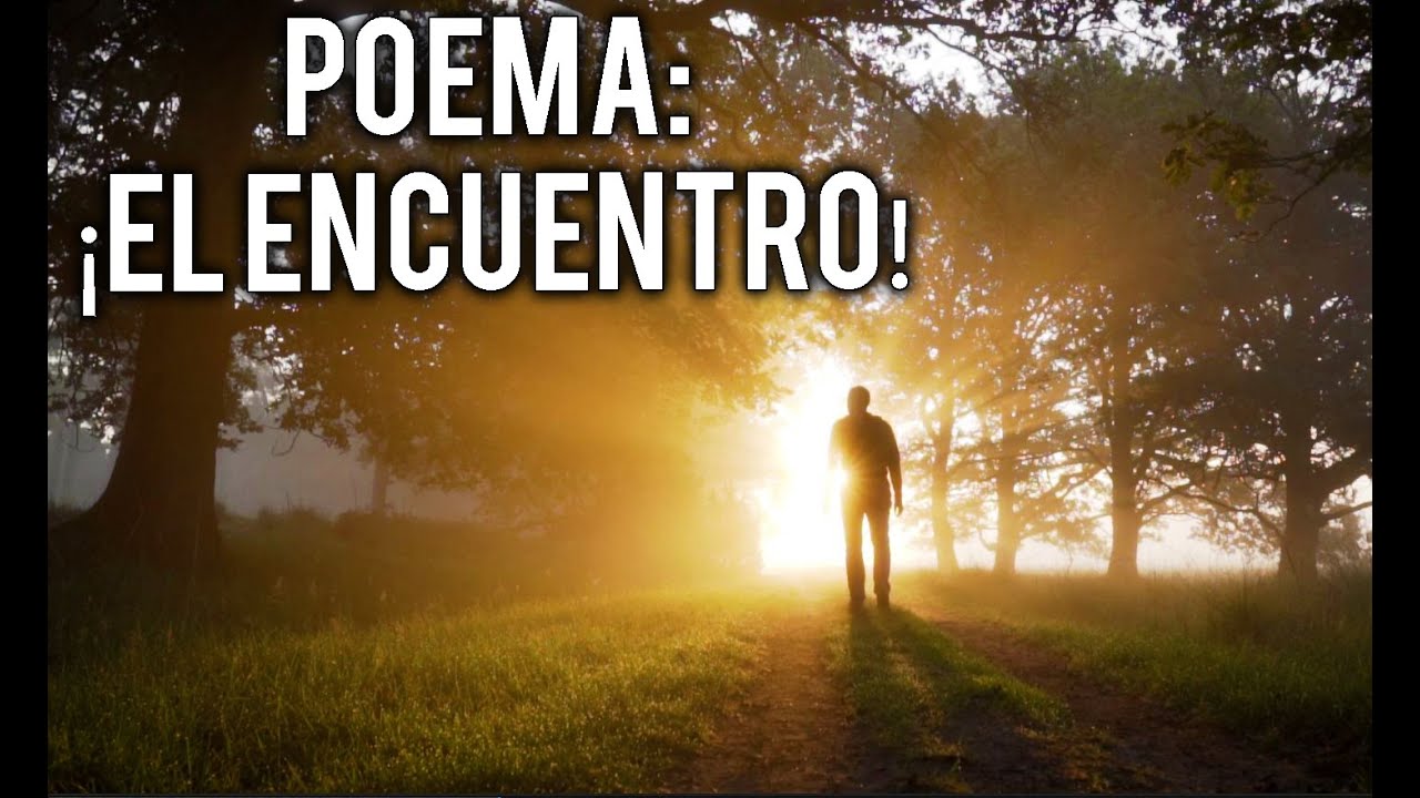 POEMA: ¡EL ENCUENTRO!