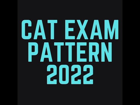 CAT Exam Pattern 2022   Section wise Pattern of CAT Exam, Marking Scheme and More