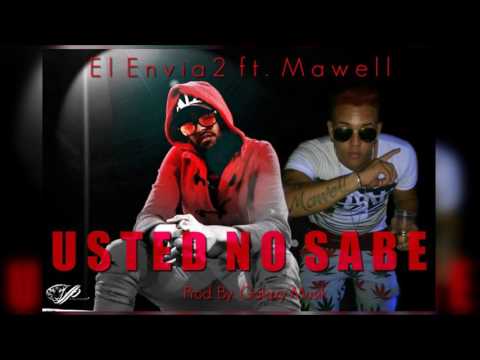 El Envia2 - Usted No Sabe (feat. Mawell)