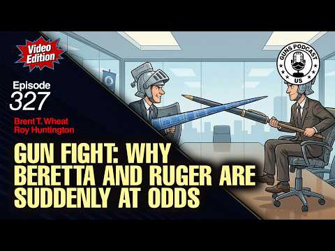 Gun Fight: Why Beretta and Ruger Are Suddenly at Odds - #327