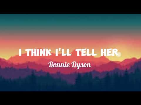 I THINK I'LL TELL HER - Ronnie Dyson lyrics