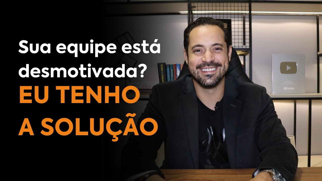 Sua equipe está desmotivada? EU TENHO A SOLUÇÃO PRA VOCÊ!
