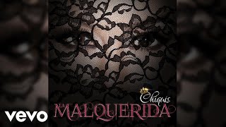 95. Chiquis Rivera - La MalQuerida (Audio)