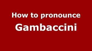 How to pronounce Gambaccini