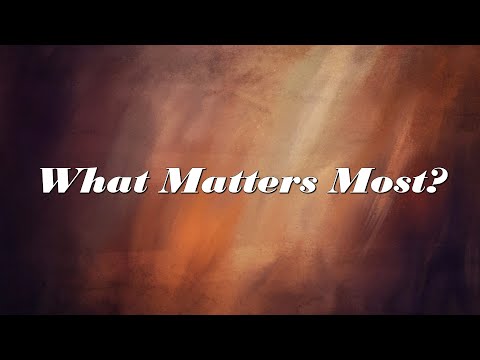 What Matters Most? - Pastor Armstrong