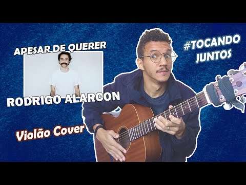 Rodrigo Alarcon part. Abacaxepa - Apesar de querer - VIOLÃO COVER - minicover #TocandoJuntos