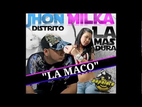 Milka La Mas Dura ft Jhon Distrito - La Maco (2012)