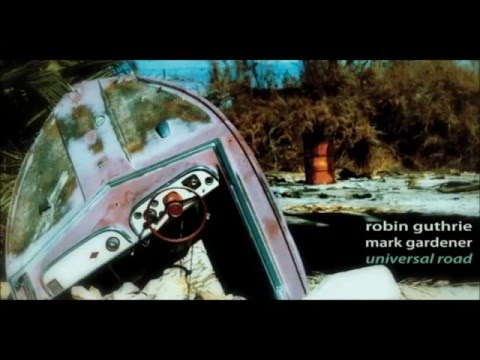 Universal Road - Robin Guthrie & Marc Gardener