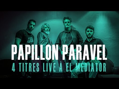 PAPILLON PARAVEL - 4 TITRES LIVE - Enregistrés à El Médiator par France Bleue