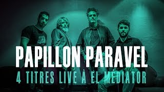 PAPILLON PARAVEL - 4 TITRES LIVE - Enregistrés à El Médiator par France Bleue