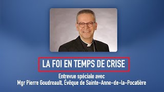 La Foi en temps de crise – Mgr Pierre Goudreault