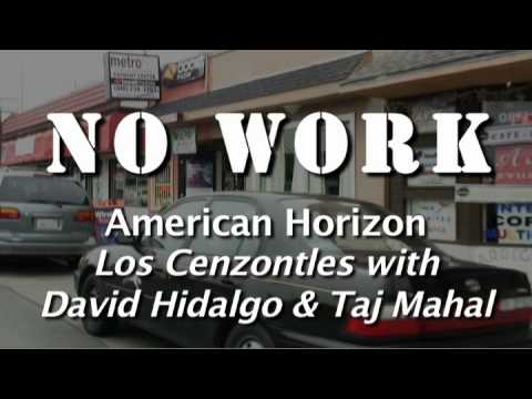 Los Cenzontles, David Hidalgo & Taj Mahal - No Work