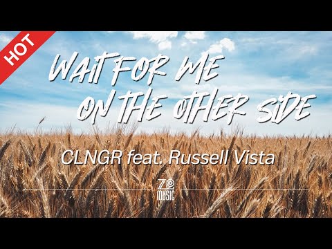 CLNGR - Wait for Me on the Other Side (ft. Russell Vista) [Lyrics / HD] | Featured Indie Music 2020