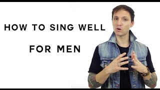 How To Sing Well For Men