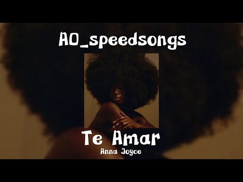 Te Amar- Anna Joyce ✨Speed Up✨