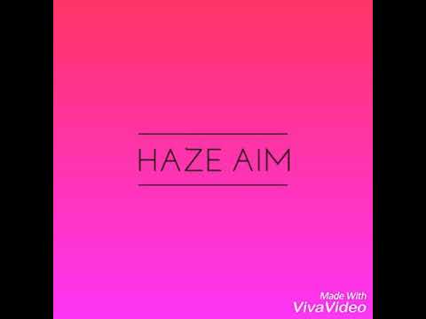 Haze Aim Intro