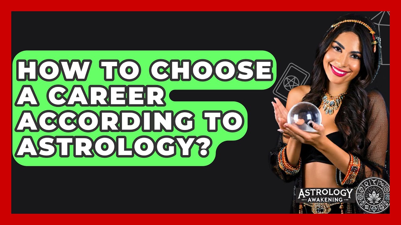 How To Choose A Career According To Astrology? - Astrology Awakening
