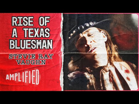 Rise Of A Texas Bluesman | Stevie Ray Vaughan | Amplified