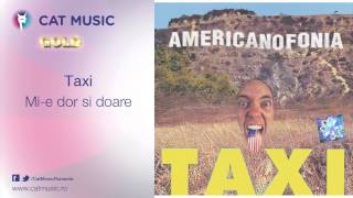 Taxi - Mi-e dor si doare